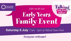 An advertising banner with a pastel pink background, promoting the early years family event taking place on Saturday 6 July 2024 between 11am to 3pm at Telford Town Park. Everyone is welcome!