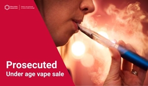 Underage vape sales - prosecuted
