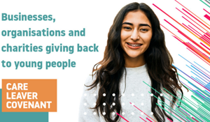 A young woman smiling in front of a colourful graphic background with the words 'Care leaver Covenant, Businesses organisations and charities giving back to young people'