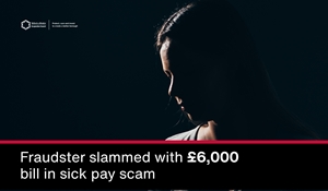 Fraudster slammed with £6,000 bill for sick pay scam