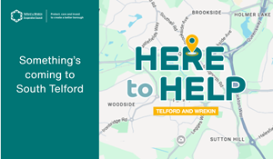 A street map of South Telford with a graphic overlay saying Here to help. Caption says Something is coming to South Telford