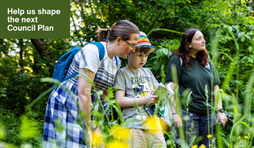 A family looking at nature in a green space. Caption says help us shape the next Council Plan.
